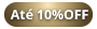 Promoção [MES-DO-CONSUMIDOR] - 10%OFF